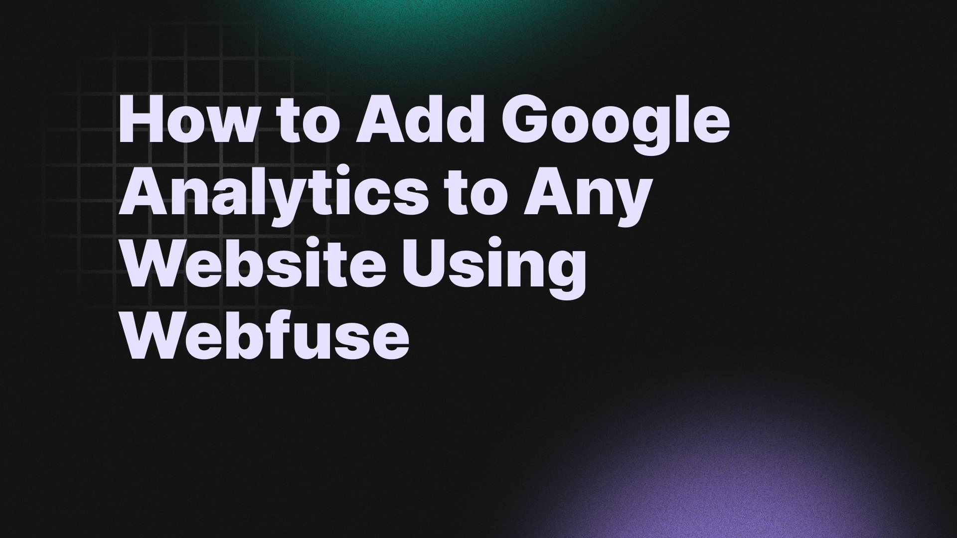 How to Add Google Analytics to Any Website Using Webfuse